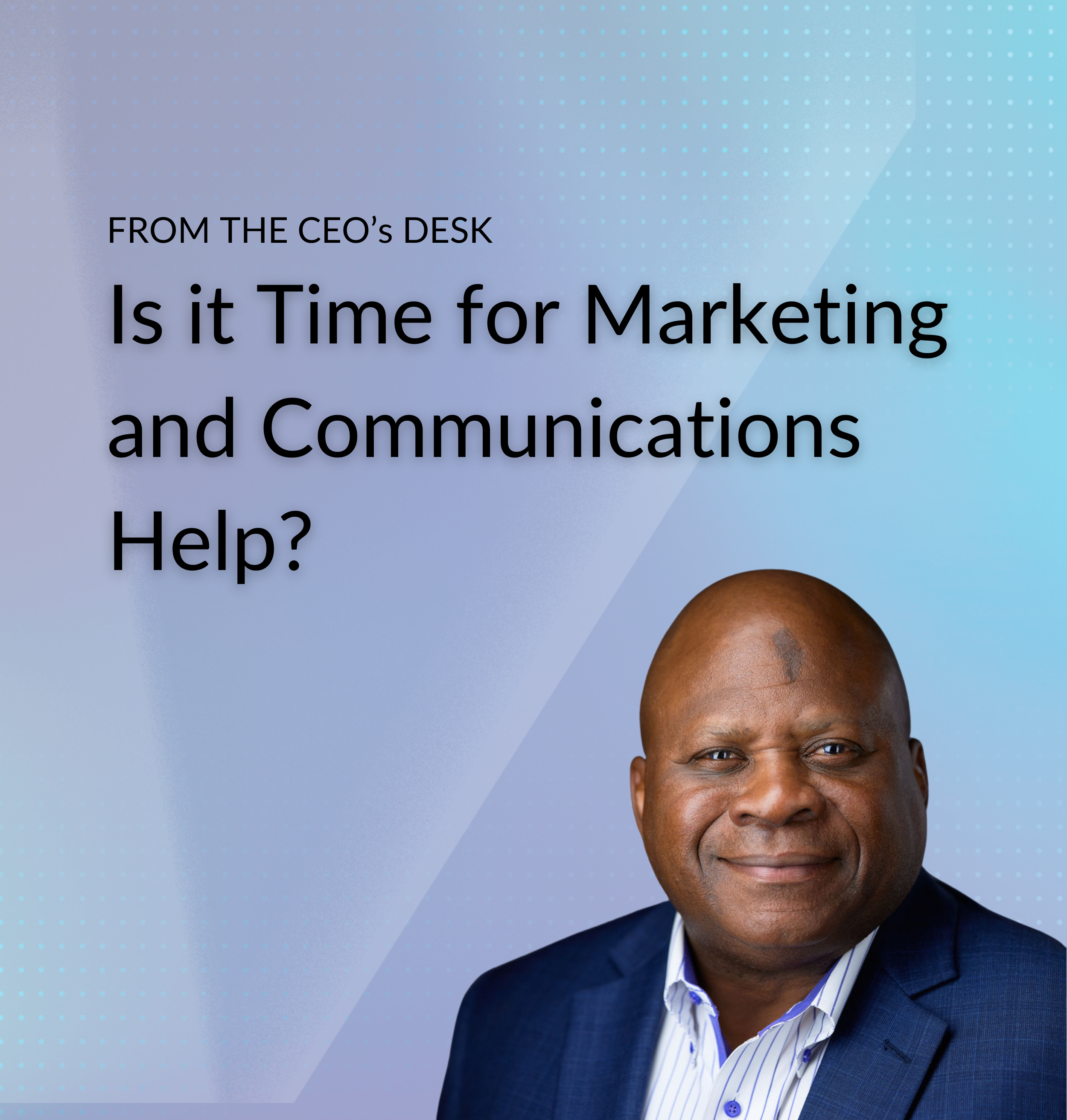 Is it time for Marketing and Communications Help?